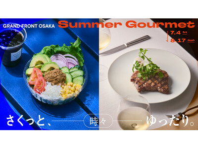 夏バテ気分もグルメでクールダウン！全34店舗のメニューが登場！グルメフェア『さくっと、時々、ゆったり。』開催