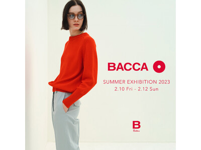 ファッションを楽しむ女性に向けたブランド〈BACCA〉が「B Edition NEWoMan新宿店」にて３日間限定で夏の新作コレクションをご予約できる展示会を開催。