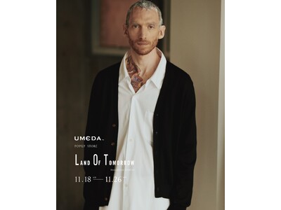 ランド オブトゥモロー 心斎橋店パルコ店では、11月18日（土）から11月26日（日）の期間中、ニット専業プロダクトブランド『UMEDA』のポップアップストアを開催。