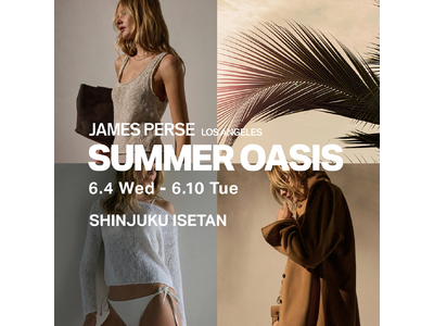 L.A.発〈JAMES PERSE(ジェームス パース)〉が贈る“SUMMER OASIS”