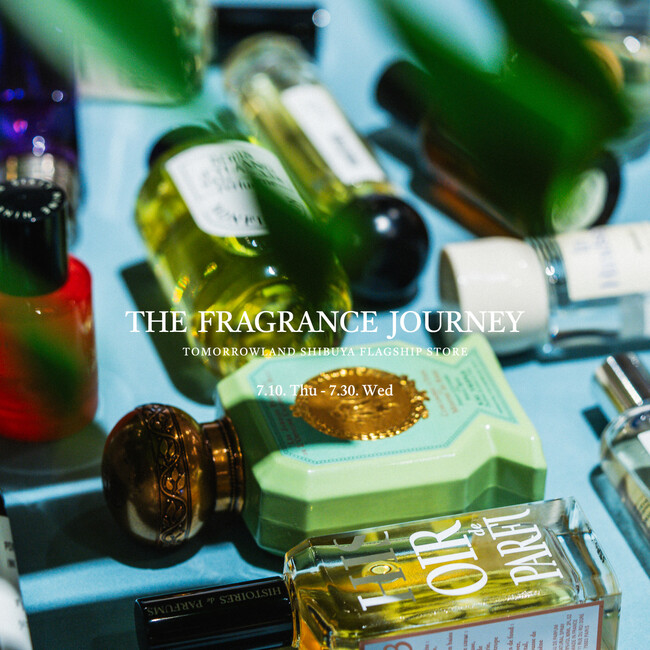 【7/10～7/30開催】“香りを着替える夏。”TOMORROWLAND 渋谷本店で『THE FRAGRANCE JOURNEY』開催。Aesop、BYREDOなど国内外から人気フレグランスが勢揃い。