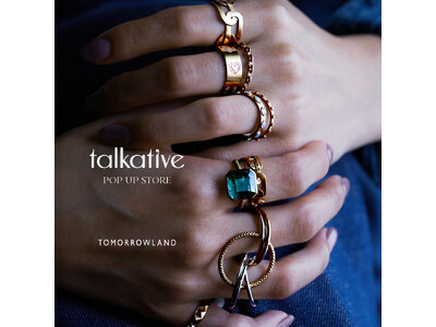 〈talkative〉 POP UP STORE 開催｜7月30日～タカシマヤゲートタワーモール＆ルミネ有楽町