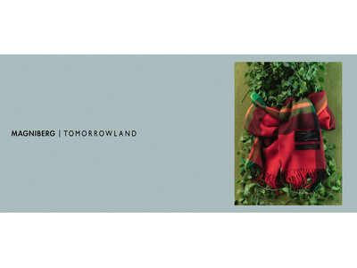 MAGNIBERG × TOMORROWLAND ー北欧発〈マグニバーグ〉別注、国内限定マフラーが登場。10月24日（金）より全国のトゥモローランド各店およびオンラインストアにて発売開始