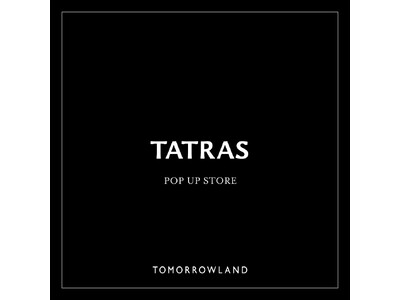【TATRAS POP UP STORE】トゥモローランド各店で開催― 別注アイテムも登場、冬を彩る〈タトラス〉の名品アウター ―
