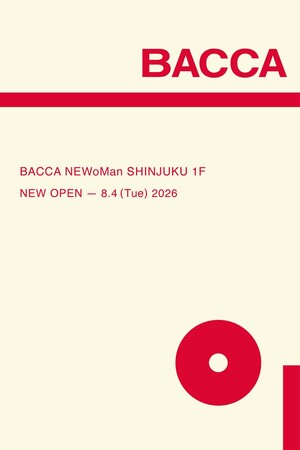 【NEW OPEN】BACCAのフラッグシップストアが8月4日(火) ニュウマン 新宿にオープン｜トゥモローランド