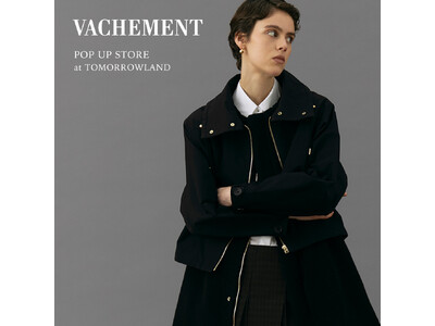 〈VACHEMENT（ヴァシュモン）〉POP UP STOREをトゥモローランド ルミネ新宿・立川で開催｜別注アウター＆2026年秋冬新作が登場