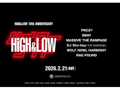 「ZEROTOKYO × HiGH&LOW」再び！一夜限り開催された伝説のイベント「ハイローナイト」!!...