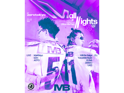 Zepp Shinjukuにて開催される『Mall Tape 3 Listening Party』終演後、ZEROTOKYO にてオフィシャルアフターパーティー『Mall Nights』開催決定！