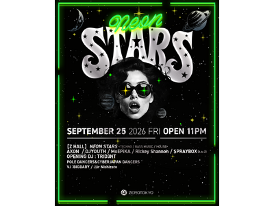 日本有数の歓楽(ネオン)街歌舞伎町から新たなSTARを!! ダンスミュージックの将来を担う若き次世代スターたちが集結するZEROTOKYO産のニューパーティー【NEON STARS】第二弾開催決定!!