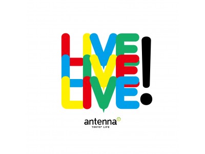 アーティストたちが “LIVE体験”を語る！「antenna* LIVE! LIVE! LIVE!」がJ-WAVE(81.3FM)にて開始