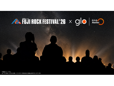 glo(TM)�AFUJI ROCK FESTIVAL �f26�Ɂu���X��Atelier�v���e�[�}�ɂ����i�����E���W���o�W