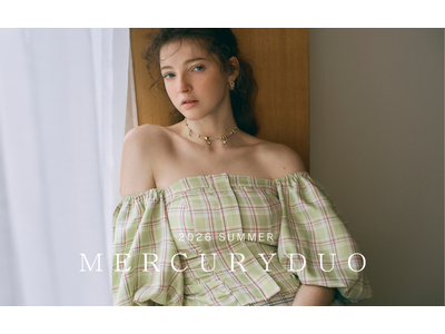＜MERCURYDUO（マーキュリーデュオ）＞「BE YOURELF -nonchalant-」をコンセプトにした2026年夏のコレクションのカタログを4月24日(金)に公開