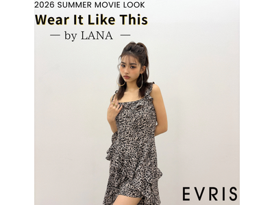 谷田ラナさんが魅せる「EVRIS（エヴリス）」夏の魅力に大注目。4月3日(金)MOVIE LOOKを公開。