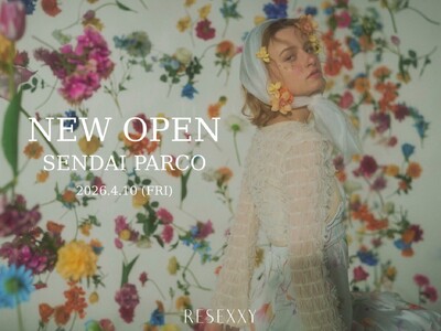 「RESEXXY(リゼクシー)」東北地方初となる、仙台PARCO店が4月10日にOPEN