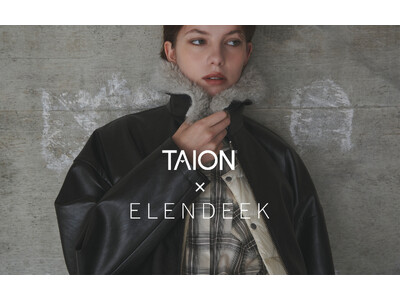 「ELENDEEK（エレンディーク）」×「TAION（タイオン）」選べる温度、2つの表情。人気コラボレーションアウターが新デザインで今年も登場。