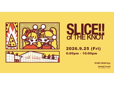 【THE KNOT FUKUOKA Tenjin】薪窯ピッツァを囲み、福岡のカルチャーが交わる一夜。「S...