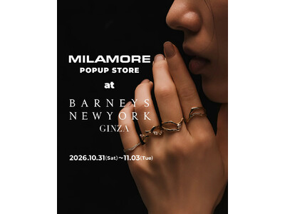ジュエリーブランド「MILAMORE（ミラモア）」、バーニーズ ニューヨーク銀座本店にてPOP UPを開催｜10月31日（土）～11月3日（火・祝）