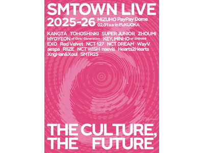 SMアーティストが福岡に！『 SMTOWN LIVE 2025-26 in FUKUOKA 』2/1(日...