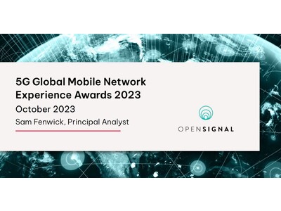 Opensignal、「5Gグローバル・モバイル・ネットワーク・エクスペリエンス・アワード2023」を発表