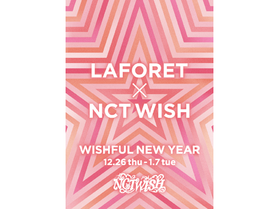 2025年　ラフォーレ原宿は元日から営業「LAFORET × NCT WISH　WISHFUL NEW YEAR」開催2024年12月26日（木）～2025年1月7日（火）