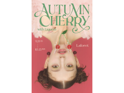ラフォーレ原宿 AUTUMN CHERRY with Liquem 開催 9月19日(金) ～ 10月1...