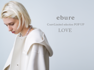ebure Coat+Limited selection POPUP “LOVE”