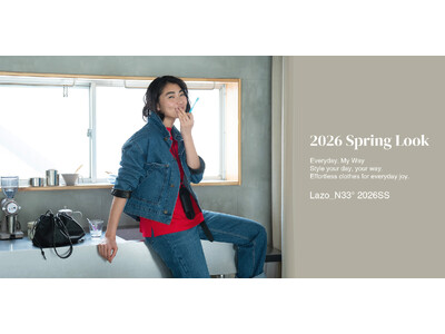 エイジレスにカジュアルファッションを楽しむ大人向けブランド【Lazo_N33°】2026春の新作コレクションがスタート