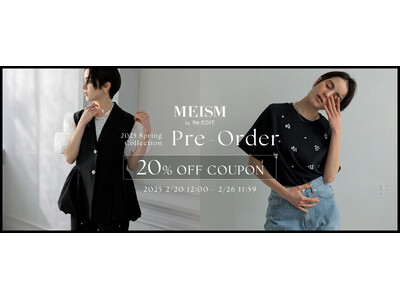 【Re:EDIT by MEISM（リエディバイミズム）】2025SS PRE ORDERが2月20日より遂にスタート