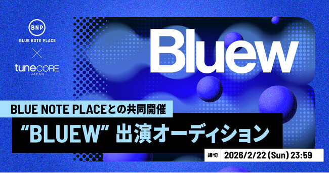 TuneCore Japan x BLUE NOTE PLACEによるライブイベント『BLUEW』始動