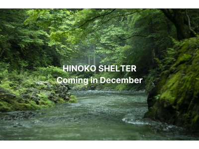 HINOKO TOKYOが生まれ変わる。大地に佇む小屋「HINOKO SHELTER」が12月にオープンします！