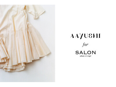 “長く生きるもの”という名の美しさAAYUSHI for SALON、初の別注コレクション誕生