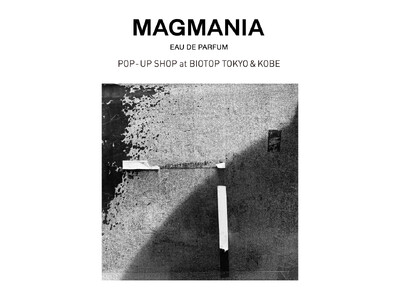 MAGMANIA POP-UP SHOP at BIOTOP TOKYO & KOBE