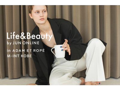 Life&Beauty by JUN ONLINEが、ADAM ET ROPE ミント神戸店にて常設スペースをスタート。