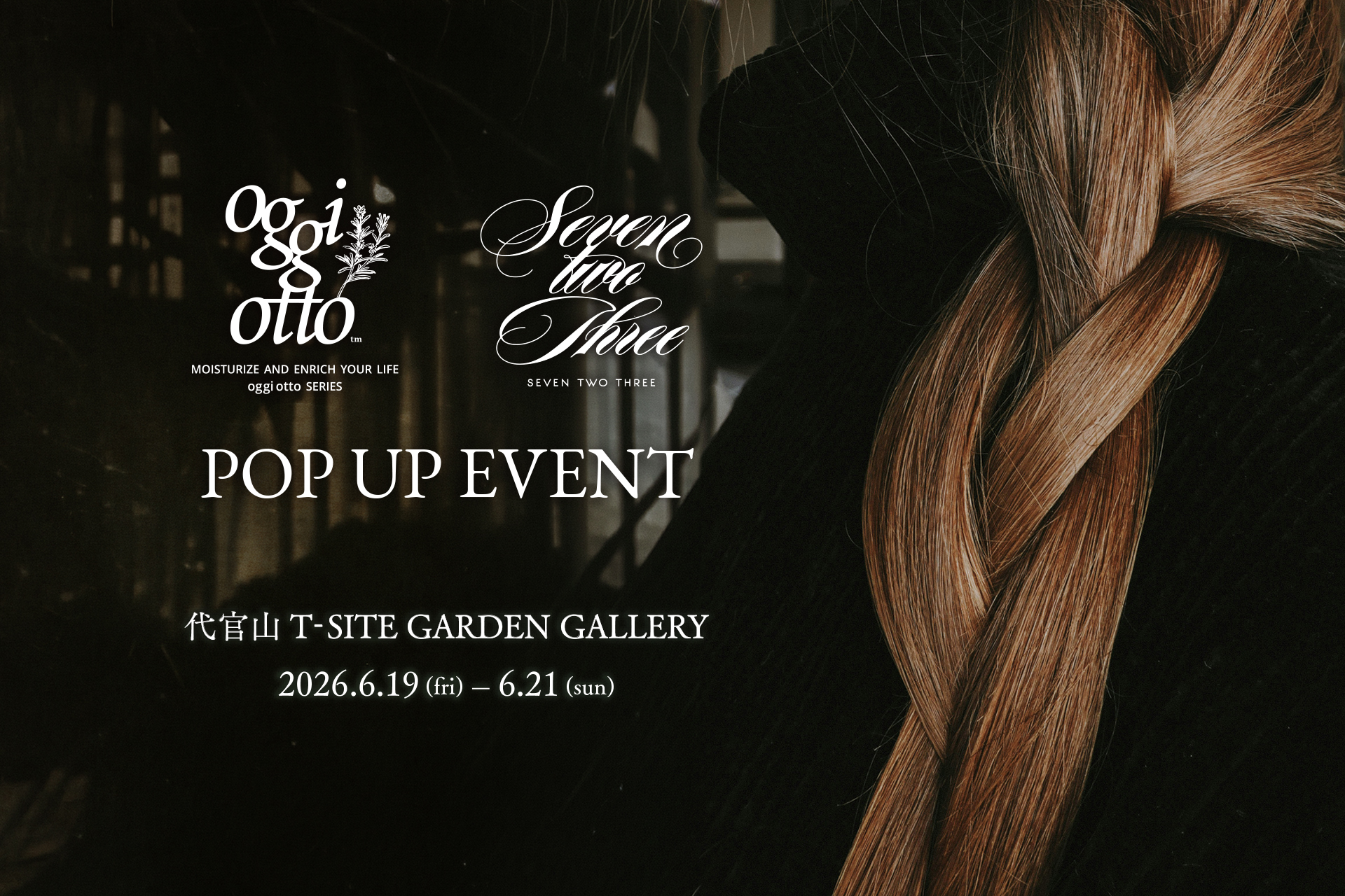 【oggi otto × seven two three】コラボPOP UP EVENTを代官山で開催。髪質診断やアイテム販売会などを実施！