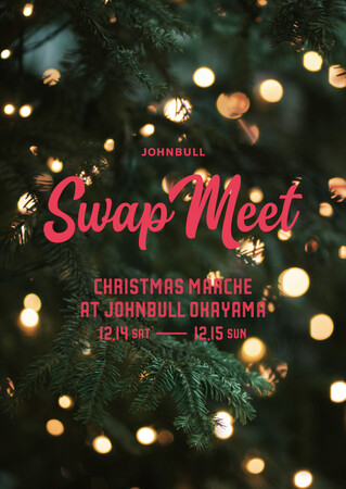 SWAP MEET CHRISTMAS MARCHE at JOHNBULL 岡山店 2024年12月14日(土)・15(日) 12時から開催