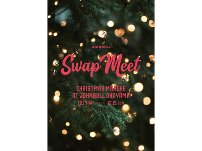 SWAP MEET CHRISTMAS MARCHE at JOHNBULL 岡山店 2024年12月14日(土)・15(日) 12時から開催