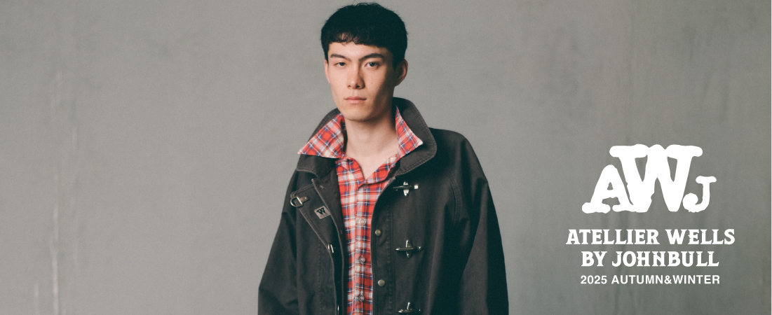JOHNBULLとWELLSのコラボレーションブランド「ATELLIER WELLS BY JOHNBULL（アトリエ ウェルズ バイ ジョンブル）」2025年秋冬コレクションのLOOKBOOK 公開