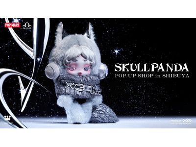 SKULLPANDA初のポップアップを渋谷TSUTAYAにて開催。世界を席巻する日本人アーティストXGとの日本限定コラボアイテムを先行発売！