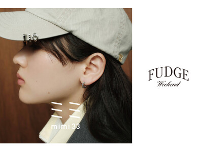 イヤーアクセサリーブランド「mimi33」が『FUDGE Weekend』に出店！