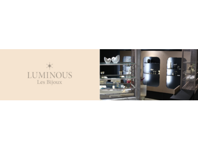 LUMINOUSがジュエリーブランド「LUMINOUS Les Bijoux（ルミナス レ ビジュー）」リリース