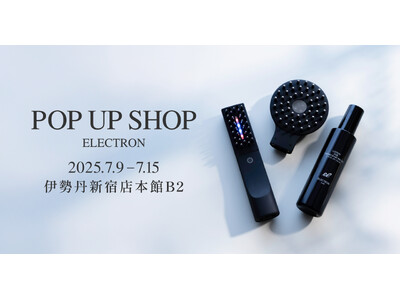 伊勢丹新宿店 イセタン ビューティー アポセカリー常設を記念して「エレクトロン POP UP SHOP」...