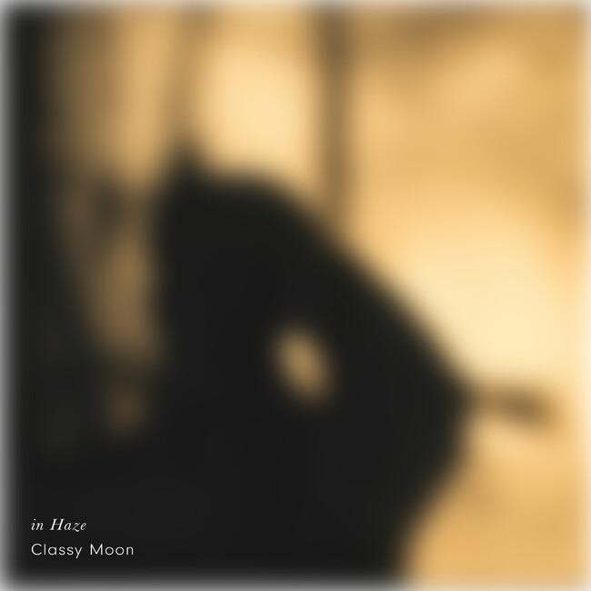 “頑張りすぎる日常”に、音のやすらぎを──Classy Moon『in Haze』が届ける心のリセット時間