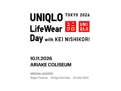 「UNIQLO LifeWear Day Tokyo 2026 with Kei Nishikori」2...