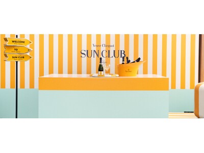 「ヴーヴ・クリコ リッチ オン アイス&ロゼ」を楽しむポップアップテラス「SUN CLUB by Veuve Clicquot（サン・クラブ by ヴーヴ・クリコ）」が各地にオープン