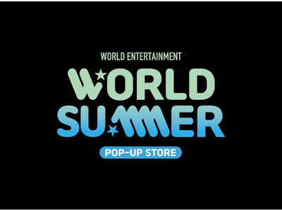 WORLD ENTERTAINMENT “WORLD SUMMER POP-UP STORE” in 西...