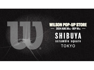 ウイルソン・スポーツウェアの期間限定POP-UP「WILSON LIMITED TOKYO 2.0」を渋谷スクランブルスクエアにて8月30日(金)よりオープン