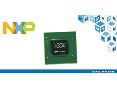 マウザー、NXP の「i.MX 8M Plusプロセッサ」の取り扱いを開始