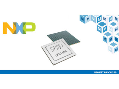 マウザー、NXPのLX2 QorIQ Layerscapeプロセッサの取り扱いを開始 ～次世代の革新的なネットワークをサポート～