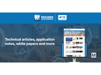マウザー、TE Connectivityの最新記事、動画、および製品を提供する専用リソースサイトを新たに開設