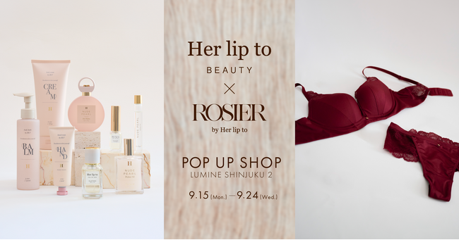小嶋陽菜プロデュースの「Her lip to BEAUTY」と「ROSIER by Her lip to」がルミネ新宿にて今年2回目となるPOP UP SHOPを期間限定オープン！